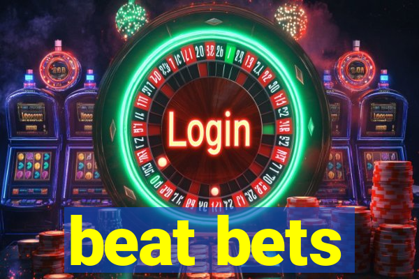 beat bets